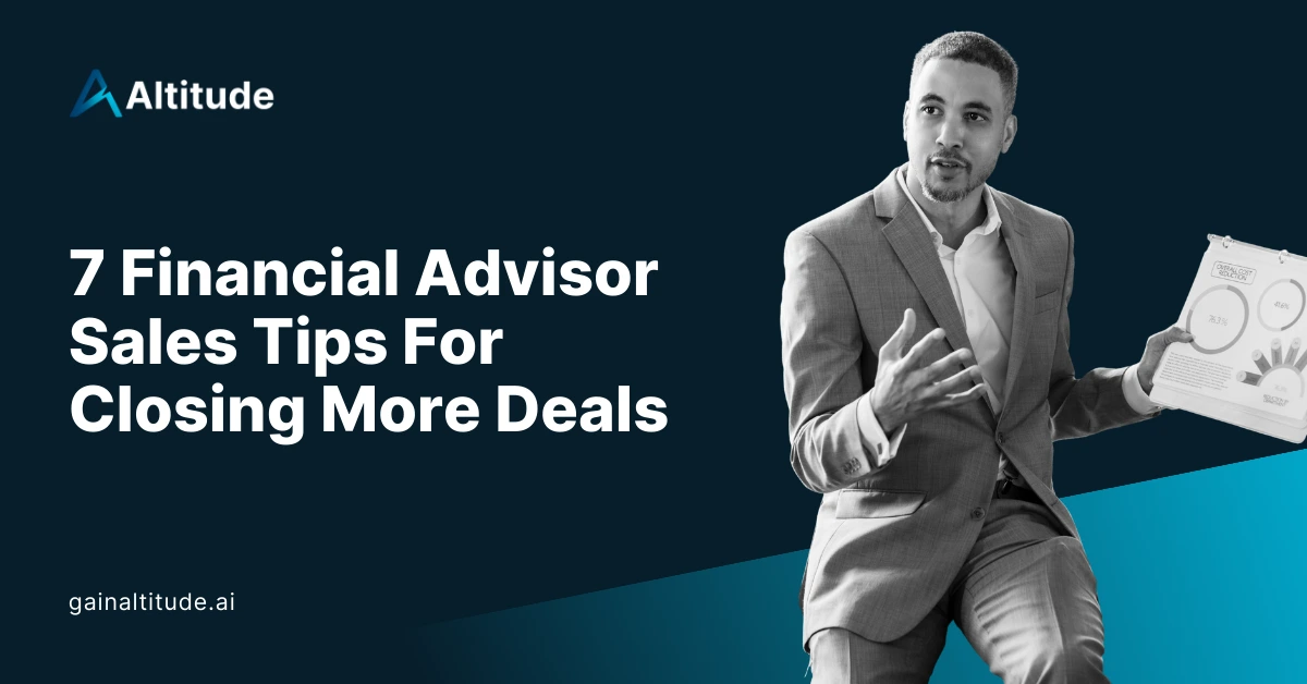 7 Financial Advisor Sales Tips For Closing More Deals
