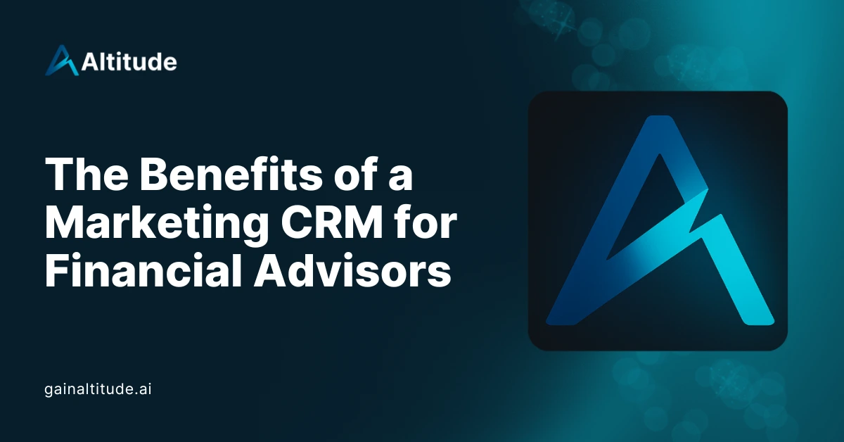 The Benefits of a Marketing CRM for Financial Advisors