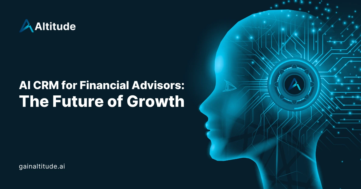 AI CRM for Financial Advisors The Future of Growth