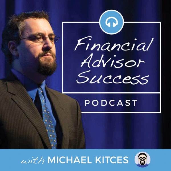 Financial Advisor Success Podcast with Michael Kitces Best Podcasts for Financial Advisors