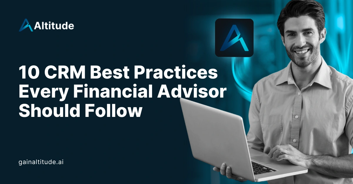 10 CRM Best Practices Every Financial Advisor Should Follow